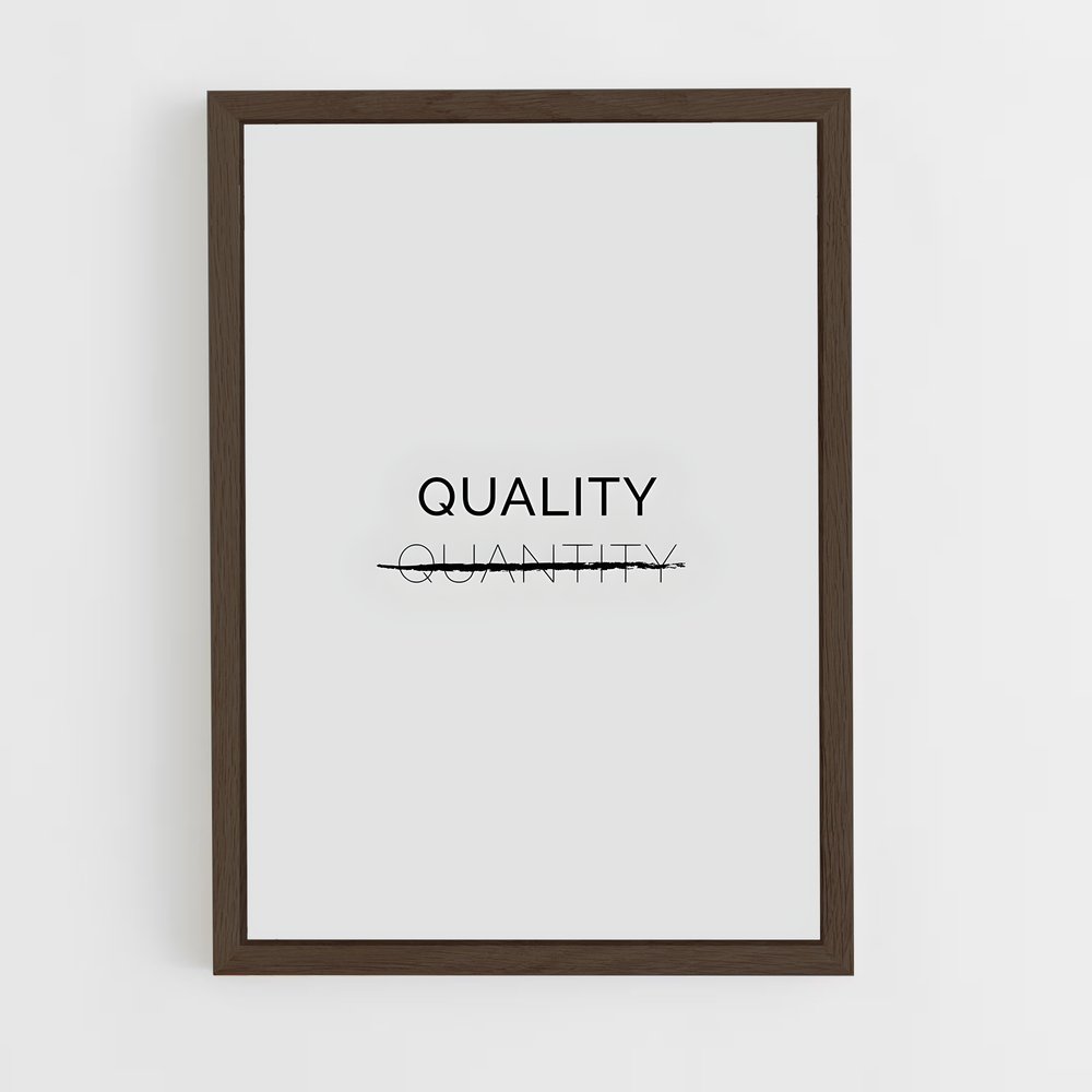 ap-quality over quantity-1 cadre Bois foncé